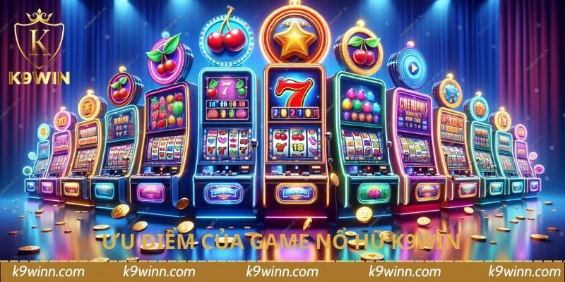 Ưu điểm của game nổ hũ K9WIN